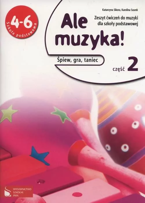 Ale muzyka! Ćwiczenia SP 4-6 część 2 - tantis.pl