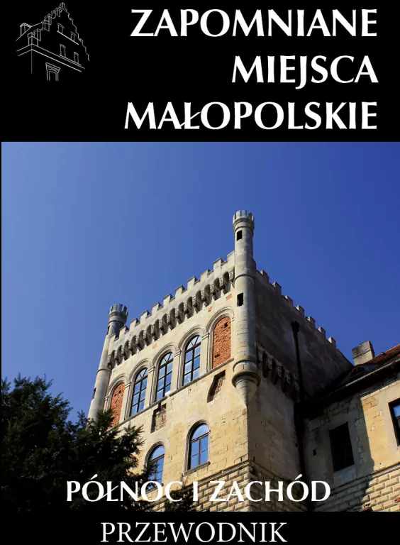 Zapomniane miejsca Małopolskie. Północ i zachód - tantis.pl