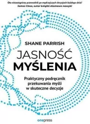 Jasność myślenia. Praktyczny podręcznik przekuwan