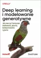 Deep learning i modelowanie generatywne. Jak nauczyć komputer malowania, pisania, komponowania i grania - tantis.pl