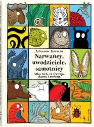 Narwańcy, uwodziciele, samotnicy. Atlas tych, co fruwają, skaczą i nurkują