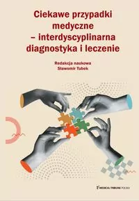 Ciekawe przypadki medyczne interdyscyplinarna diagnostyka i leczenie - tantis.pl