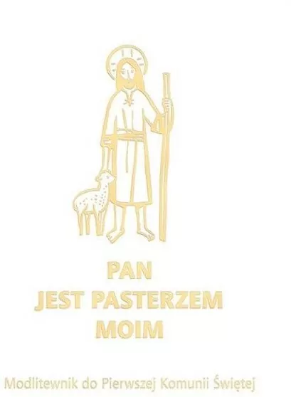 Pan jest pasterzem moim. Modlitewnik do Pierwszej Komunii Świętej - tantis.pl