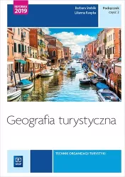 Geografia turystyczna. Podręcznik. Technik organizacji turystyki. Kwal. T.13 i T.14. Część 2
