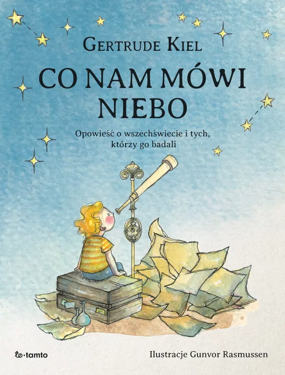 Co nam mówi niebo. Opowieść o wszechświecie i tych, którzy go badali - tantis.pl