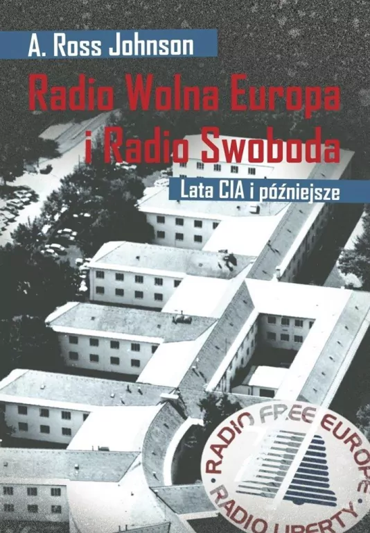 Radio Wolna Europa i Radio Swoboda. Lata CIA i późniejsze - tantis.pl