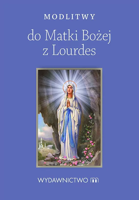 Modlitwy do Matki Bożej z Lourdes - tantis.pl