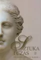 Sztuka i czas. Od prehistorii do rokoka. Podręcznik do historii sztuki dla liceów - tantis.pl