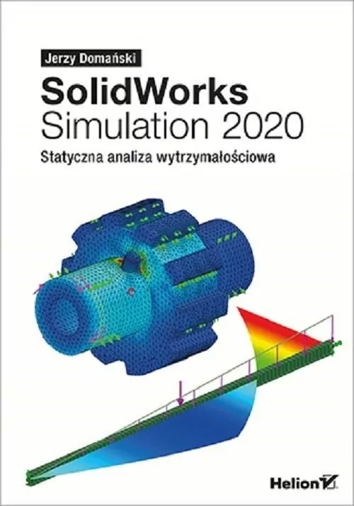 SolidWorks Simulation 2020. Statyczna analiza wytrzymałościowa - tantis.pl