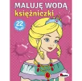 Księżniczki. Maluję wodą - tantis.pl