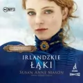 Irlandzkie Łąki. Mieć odwagę, by marzyć. Tom 1. Audiobook - tantis.pl