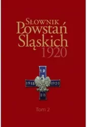 Słownik Powstań Śląskich 1920 T.2