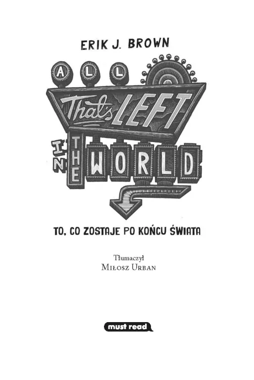 All That’s Left in the World. To, co zostaje po końcu świata - tantis.pl