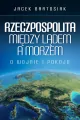 Rzeczpospolita między lądem a morzem. O wojnie i pokoju - tantis.pl