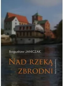 Nad rzeką zbrodni - tantis.pl