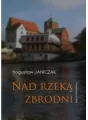 Nad rzeką zbrodni - tantis.pl