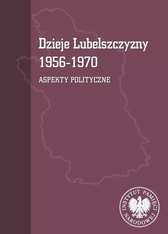 Dzieje Lubelszczyzny 1956-1970. Aspekty polityczne - tantis.pl