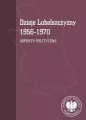 Dzieje Lubelszczyzny 1956-1970. Aspekty polityczne - tantis.pl