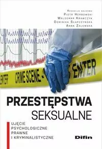 Przestępstwa seksualne. Ujęcie psychologiczne, prawne i kryminalistyczne - tantis.pl