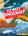 Ile waży dinozaur? Wielkie pomiary świata - tantis.pl