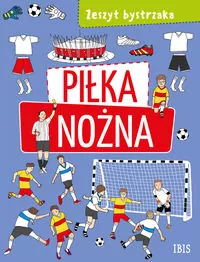 Piłka nożna. Zeszyt bystrzaka - tantis.pl
