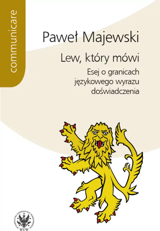 Lew, który mówi. Esej o granicach językowego wyrazu doświadczenia. Communicare - tantis.pl