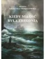 Kiedy miłość byłą zbrodnią Tom 3 Wiktoria - tantis.pl