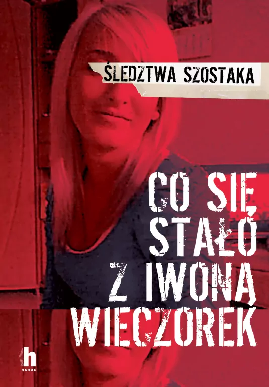 Co się stało z Iwoną Wieczorek. Śledztwa Szostaka - tantis.pl