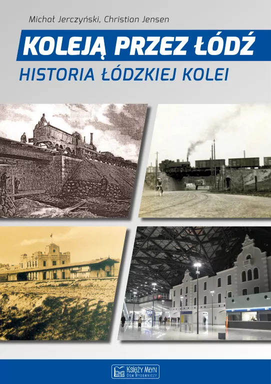 Koleją przez Łódź. Historia łódzkiej kolei - tantis.pl
