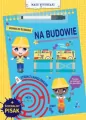 Małe bystrzaki. Zadania do ścierania. Na budowie - tantis.pl