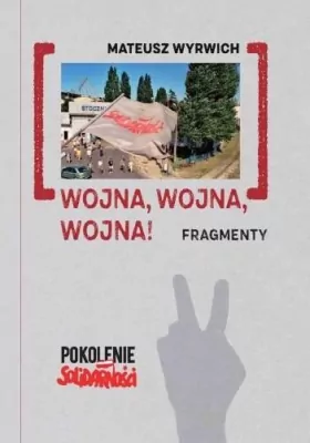 Wojna, wojna, wojna! Fragmenty