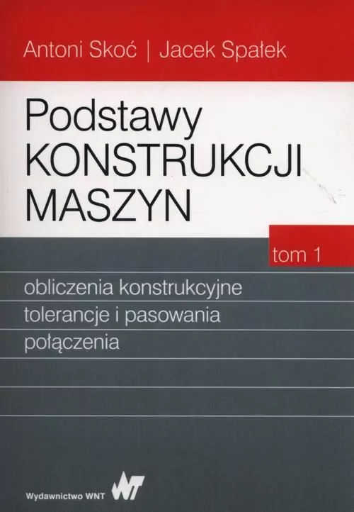 Podstawy konstrukcji maszyn. Tom 1 - tantis.pl