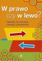 W prawo czy w lewo? Materiały do ćwiczenia orientacji przestrzennej - tantis.pl