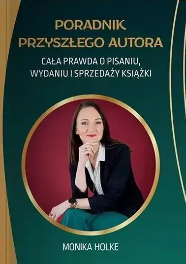 Poradnik przyszłego autora. Cała prawda o pisaniu, wydaniu i sprzedaży książek - tantis.pl