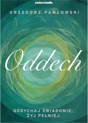 Oddech. Oddychaj świadomie, żyj lepiej