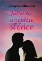 Jutro też wzejdzie słońce T.1 - tantis.pl