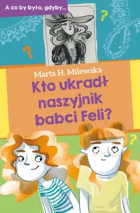Kto ukradł naszyjnik babci Feli? - tantis.pl
