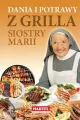 Dania i potrawy z grilla Siostry Marii. Siostra Maria - tantis.pl