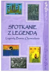 Spotkanie z Legendą. Legendy, baśnie, opowiadania