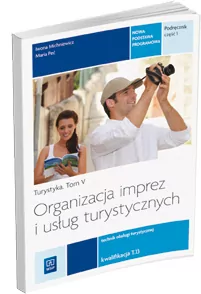 Organizacja imprez i usług turystycznych. Turystyka. Podręcznik. Technik obsługi turystycznej. Kwalifikacja T.13. Tom 5. Część 1 - tantis.pl