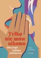 Tylko nie mów nikomu. Dlaczego lubimy plotkować - tantis.pl