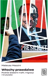 Włochy prawdziwe. Podróż śladami mafii, migracji i kryzysów