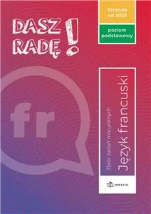 Dasz radę! Język francuski. Poziom podstawowy. Zbiór zadań maturalnych - tantis.pl