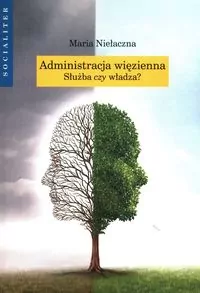 Administracja więzienna. Służba czy władza? - tantis.pl