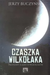 Czaszka wilkołaka. Przygody śląskich wilkołaków