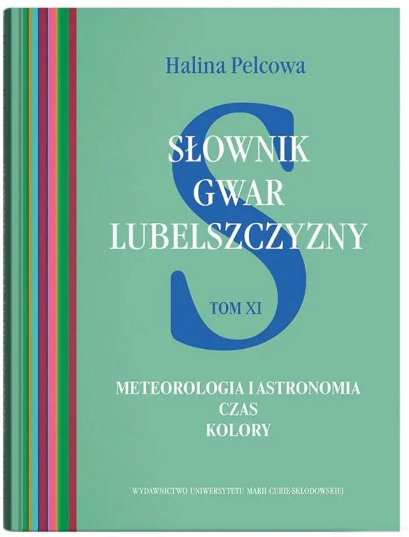 Meteorologia i astrologia. Słownik gwar Lubelszczyzny. Tom 11 - tantis.pl