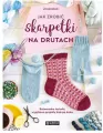 Jak zrobić skarpetki na drutach - tantis.pl