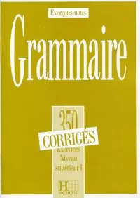 Grammaire 350 exercices - niveau superieur I - klucz odpowiedzi - tantis.pl