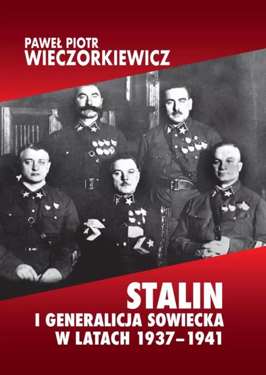 Stalin i generalicja sowiecka w latach 1937-1941 - tantis.pl