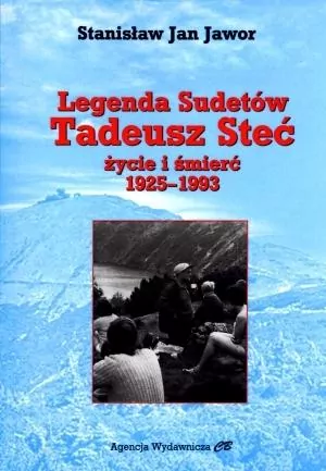 Legenda Sudetów. Tadeusz Steć. Życie i śmierć - tantis.pl